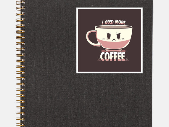 I Need More Coffee