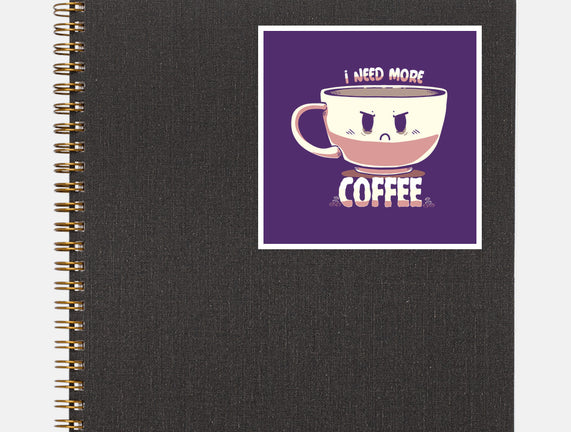 I Need More Coffee