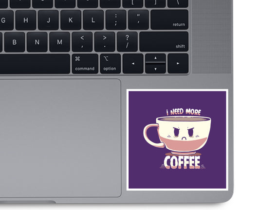 I Need More Coffee
