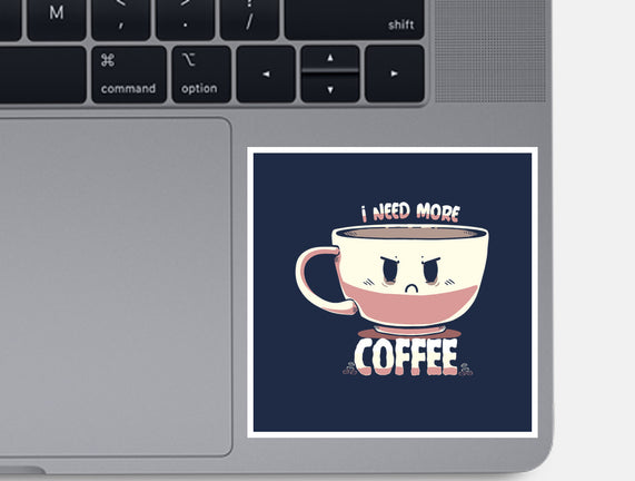 I Need More Coffee