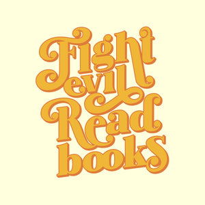 Fight Evil, Read Books Fight Evil, Read Books