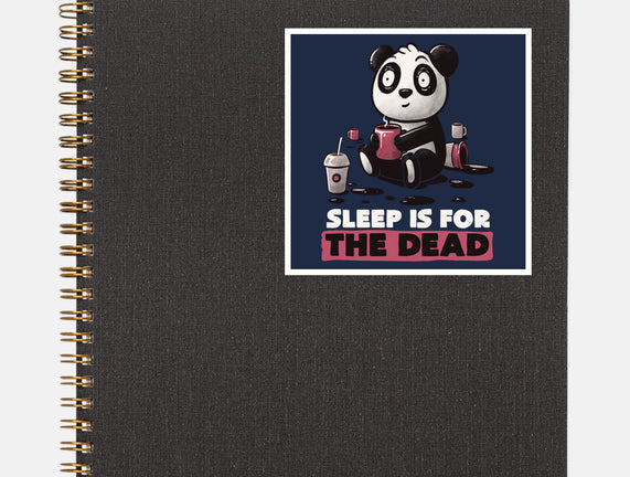 Sleep Is For The Dead