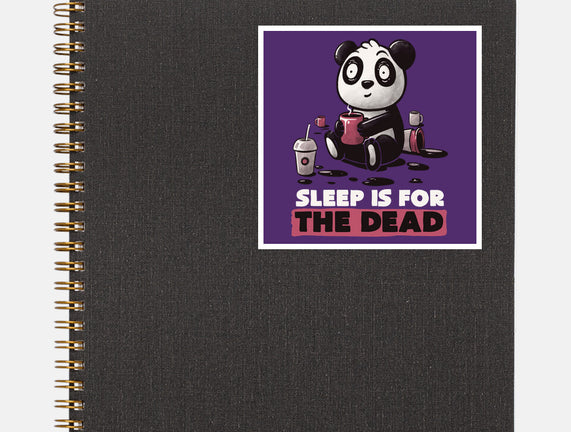 Sleep Is For The Dead