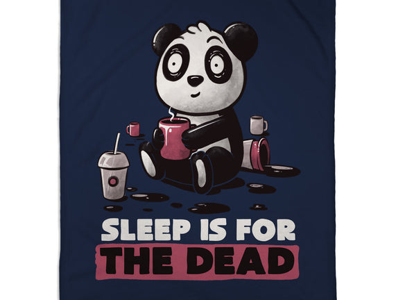 Sleep Is For The Dead