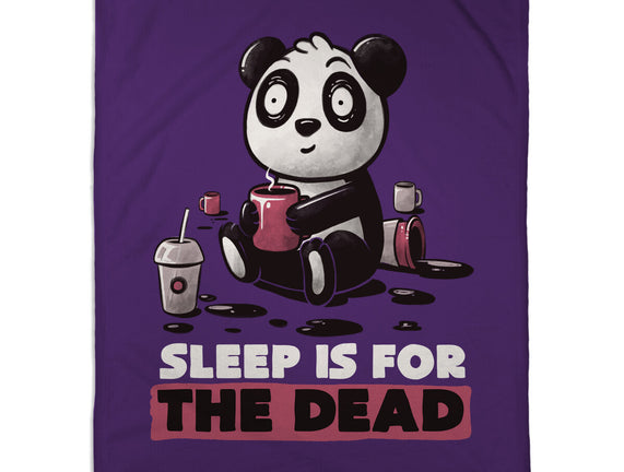 Sleep Is For The Dead