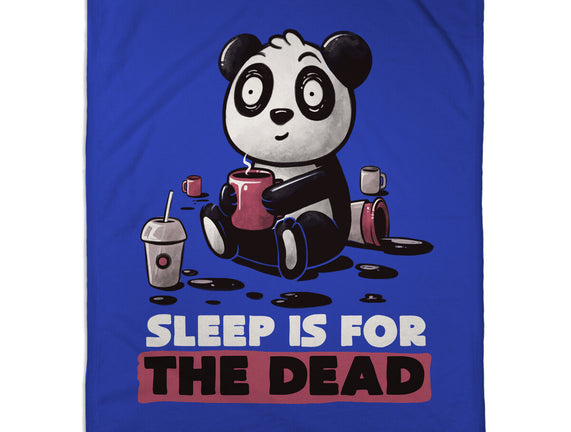 Sleep Is For The Dead