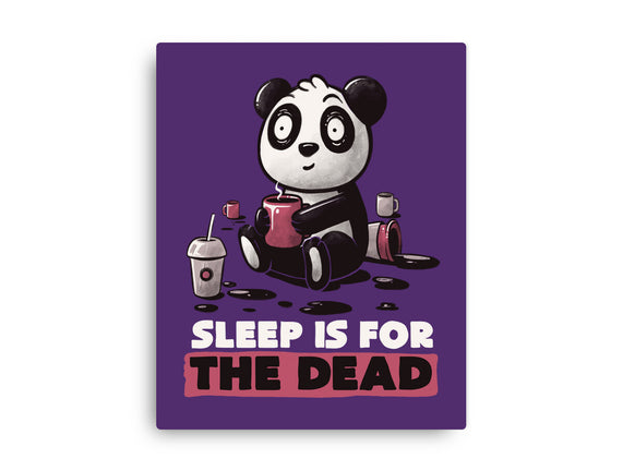 Sleep Is For The Dead