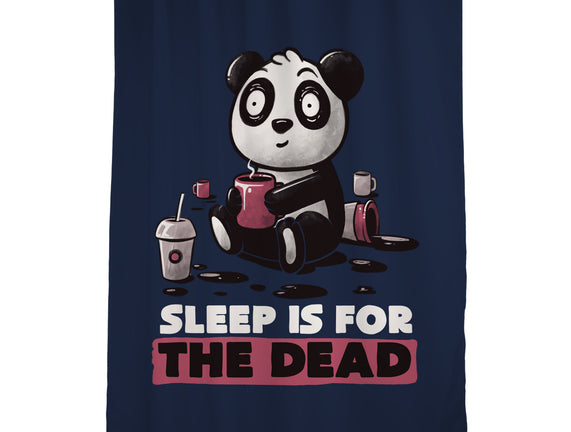 Sleep Is For The Dead