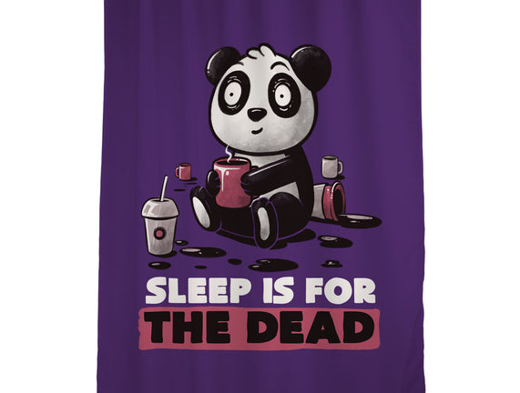 Sleep Is For The Dead