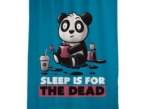Sleep Is For The Dead