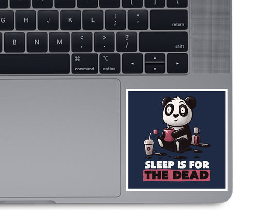 Sleep Is For The Dead