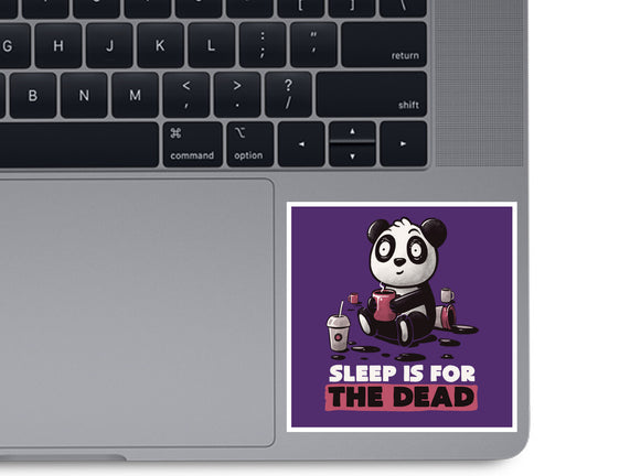 Sleep Is For The Dead