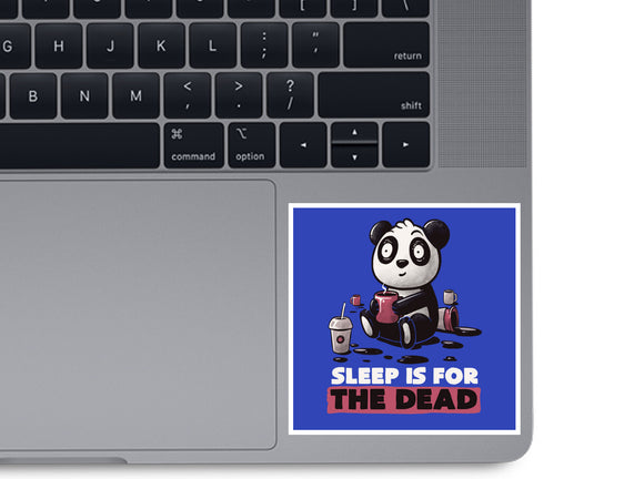 Sleep Is For The Dead