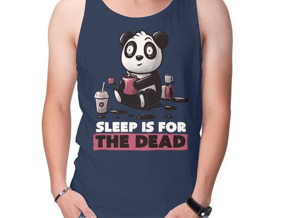 Sleep Is For The Dead