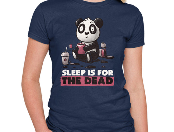 Sleep Is For The Dead