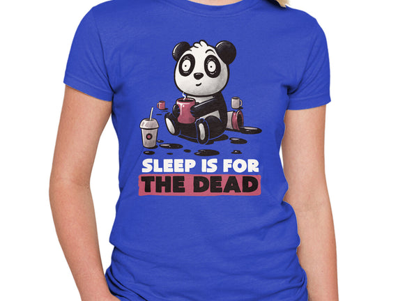 Sleep Is For The Dead