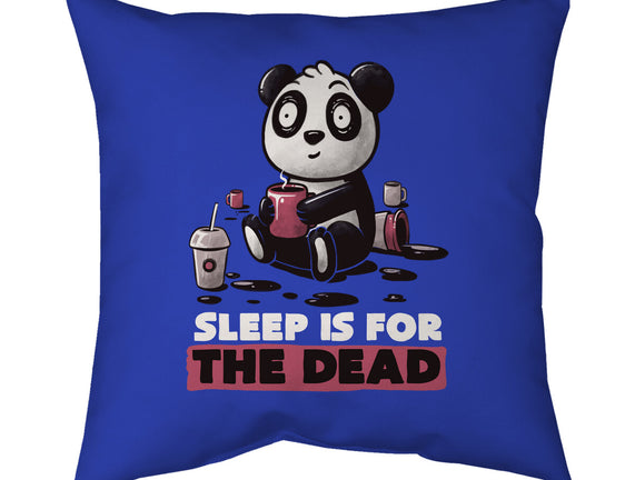 Sleep Is For The Dead