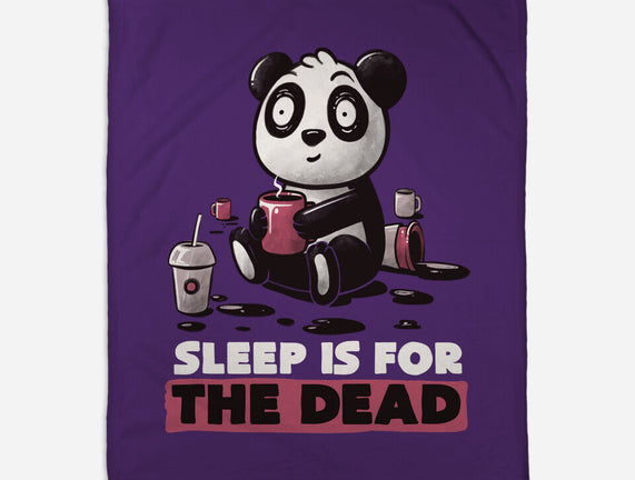 Sleep Is For The Dead