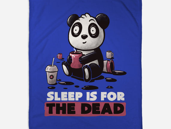 Sleep Is For The Dead