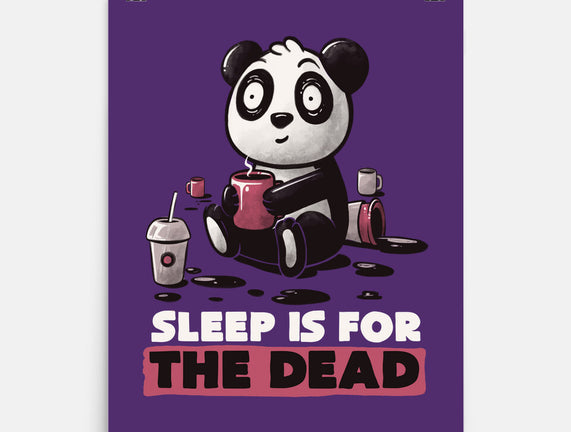 Sleep Is For The Dead