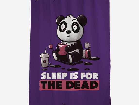 Sleep Is For The Dead