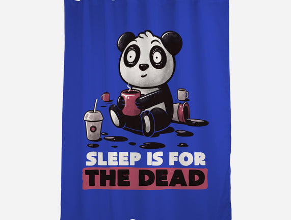 Sleep Is For The Dead