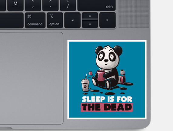 Sleep Is For The Dead
