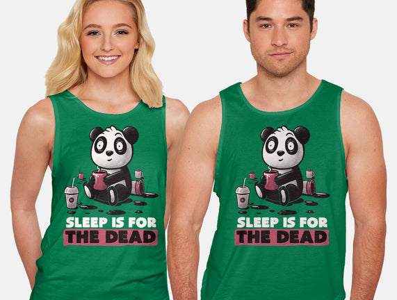 Sleep Is For The Dead