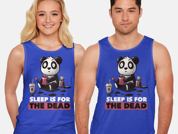 Sleep Is For The Dead