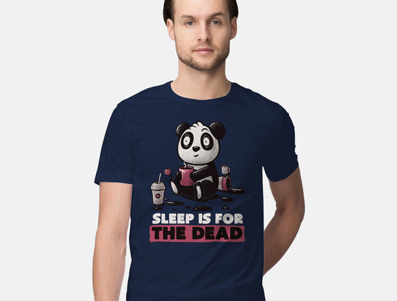 Sleep Is For The Dead