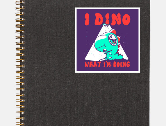 I Dino What I'm Doing