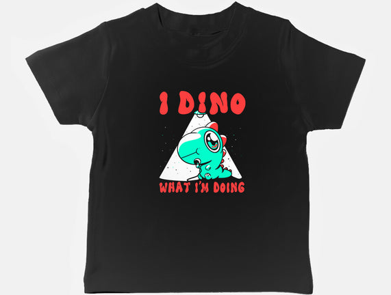 I Dino What I'm Doing