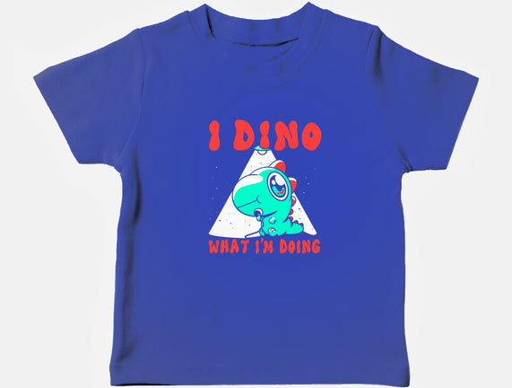 I Dino What I'm Doing