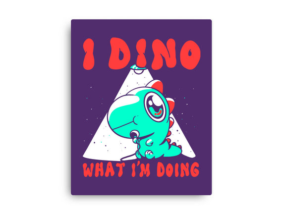 I Dino What I'm Doing