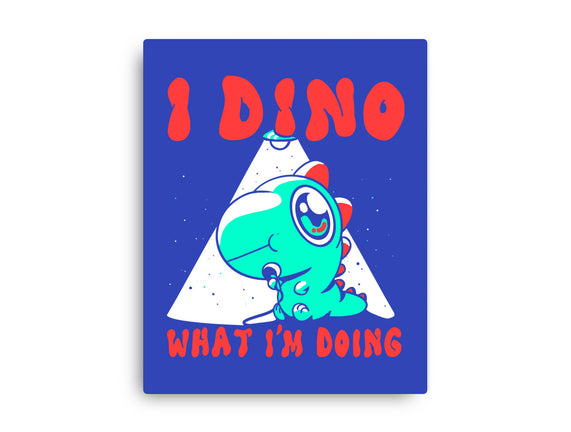 I Dino What I'm Doing