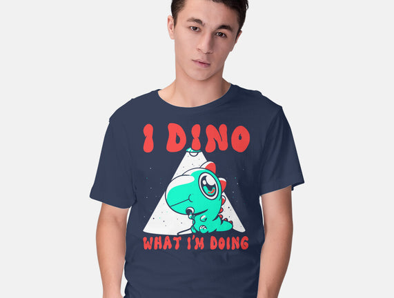I Dino What I'm Doing