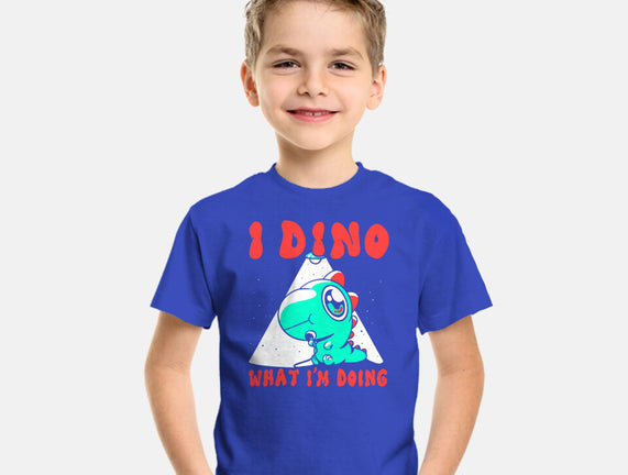I Dino What I'm Doing