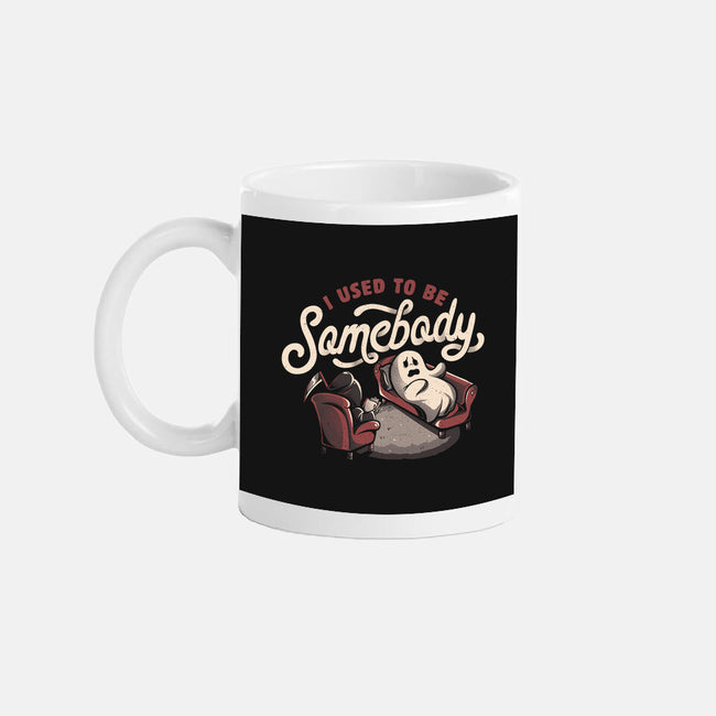 Used To Be Somebody-none glossy mug-eduely