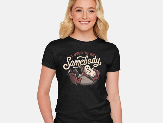 Used To Be Somebody
