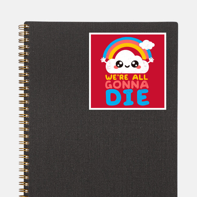 All Gonna Die-none glossy sticker-NemiMakeit