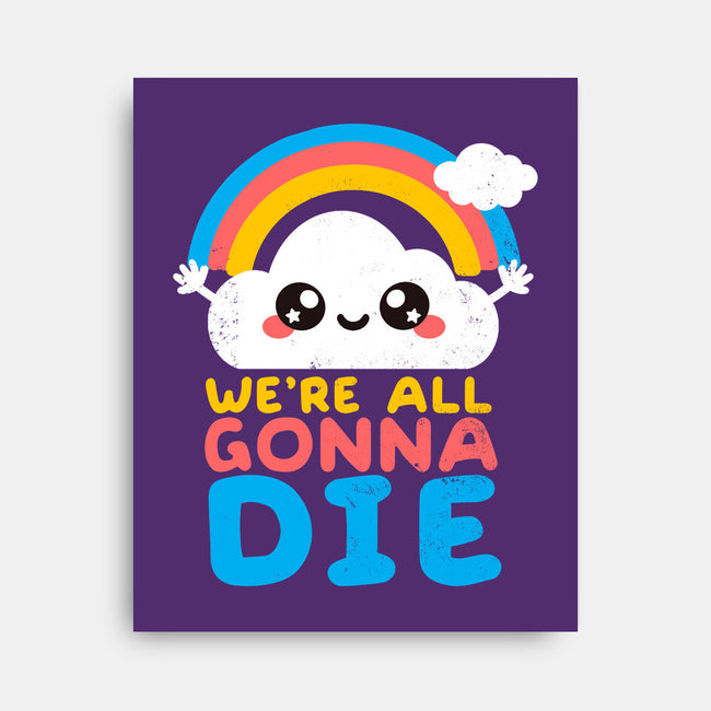 All Gonna Die-none stretched canvas-NemiMakeit