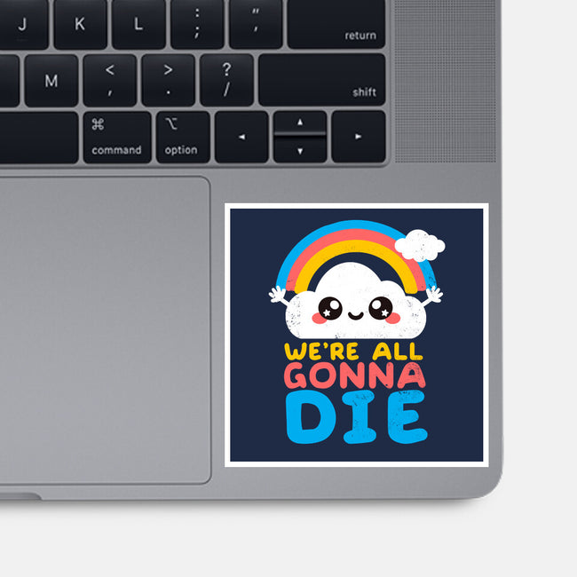 All Gonna Die-none glossy sticker-NemiMakeit