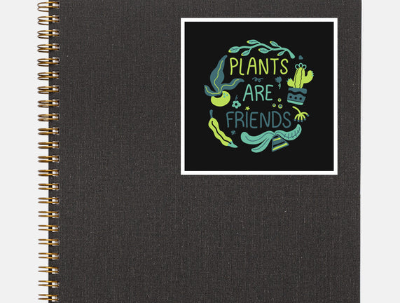 Plants Are Friends
