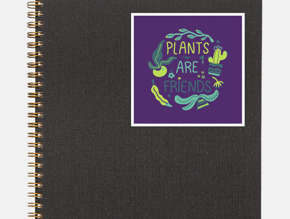 Plants Are Friends