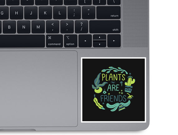 Plants Are Friends