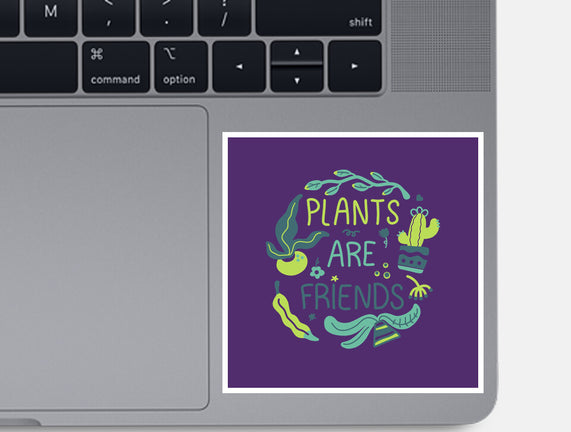 Plants Are Friends