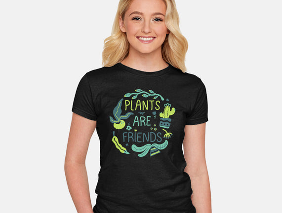 Plants Are Friends
