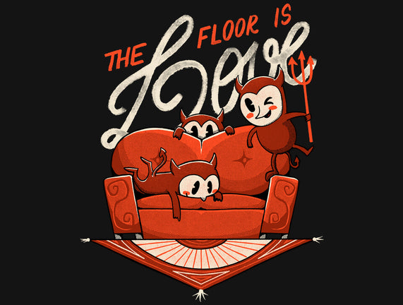 The Floor Is Love