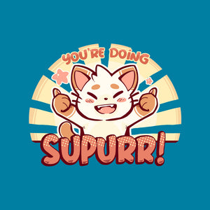 You're Doing SuPURR You're Doing SuPURR