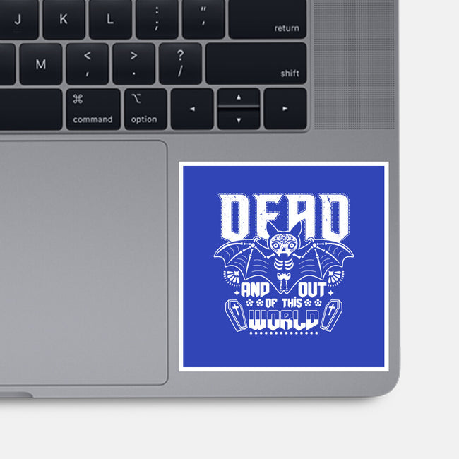 Dead And Out Of This World-none glossy sticker-Boggs Nicolas
